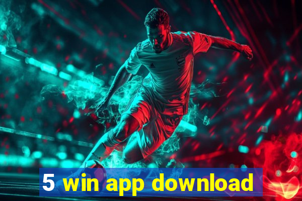 5 win app download